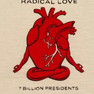 An illustration of heart sitting in lotus pose. Text: Radical love. 7 billion presidents.